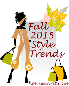 Fall 2015 Sytle Trends How I Wear It